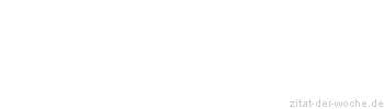 Zitat oder Spruch von Autor b.z.w. Quelle Arabisches Sprichwort - zitat-der-woche.de