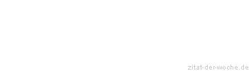 Zitat oder Spruch von Autor b.z.w. Quelle Arabisches Sprichwort - zitat-der-woche.de