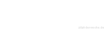 Zitat oder Spruch von Autor b.z.w. Quelle Arabisches Sprichwort - zitat-der-woche.de