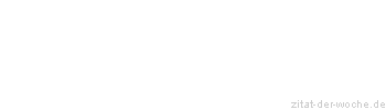 Zitat oder Spruch von Autor b.z.w. Quelle Arabisches Sprichwort - zitat-der-woche.de