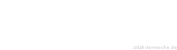 Zitat oder Spruch von Autor b.z.w. Quelle Arabisches Sprichwort - zitat-der-woche.de