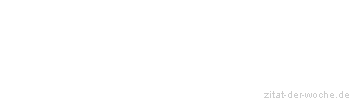 Zitat oder Spruch von Autor b.z.w. Quelle Arabisches Sprichwort - zitat-der-woche.de