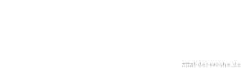 Zitat oder Spruch von Autor b.z.w. Quelle Arabisches Sprichwort - zitat-der-woche.de