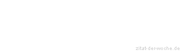 Zitat oder Spruch von Autor b.z.w. Quelle Arabisches Sprichwort - zitat-der-woche.de