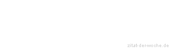 Zitat oder Spruch von Autor b.z.w. Quelle Arabisches Sprichwort - zitat-der-woche.de