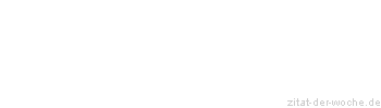 Zitat oder Spruch von Autor b.z.w. Quelle Arabisches Sprichwort - zitat-der-woche.de