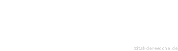Zitat oder Spruch von Autor b.z.w. Quelle aus Amerika - zitat-der-woche.de