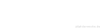 Zitat oder Spruch von Autor b.z.w. Quelle aus China - zitat-der-woche.de