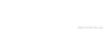 Zitat oder Spruch von Autor b.z.w. Quelle aus China - zitat-der-woche.de