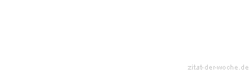Zitat oder Spruch von Autor b.z.w. Quelle aus China - zitat-der-woche.de