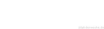 Zitat oder Spruch von Autor b.z.w. Quelle Anatole France - zitat-der-woche.de