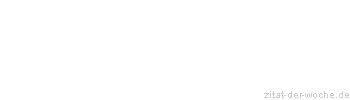 Zitat oder Spruch von Autor b.z.w. Quelle Arabisches Sprichwort - zitat-der-woche.de