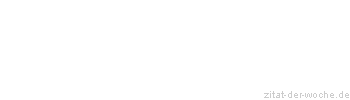 Zitat oder Spruch von Autor b.z.w. Quelle Arabisches Sprichwort - zitat-der-woche.de