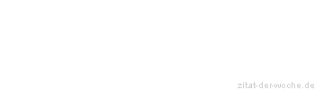 Zitat oder Spruch von Autor b.z.w. Quelle Arabisches Sprichwort - zitat-der-woche.de