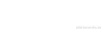 Zitat oder Spruch von Autor b.z.w. Quelle Arabisches Sprichwort - zitat-der-woche.de