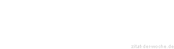Zitat oder Spruch von Autor b.z.w. Quelle Arabisches Sprichwort - zitat-der-woche.de