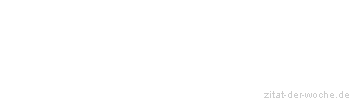 Zitat oder Spruch von Autor b.z.w. Quelle Arabisches Sprichwort - zitat-der-woche.de