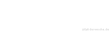 Zitat oder Spruch von Autor b.z.w. Quelle Arabisches Sprichwort - zitat-der-woche.de
