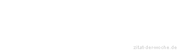 Zitat oder Spruch von Autor b.z.w. Quelle Arabisches Sprichwort - zitat-der-woche.de