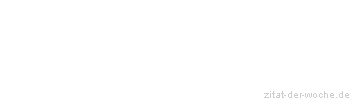 Zitat oder Spruch von Autor b.z.w. Quelle Arabisches Sprichwort - zitat-der-woche.de
