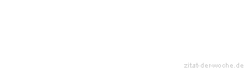 Zitat oder Spruch von Autor b.z.w. Quelle Arabisches Sprichwort - zitat-der-woche.de