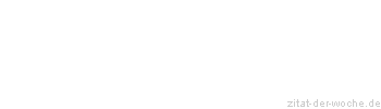 Zitat oder Spruch von Autor b.z.w. Quelle Arabisches Sprichwort - zitat-der-woche.de