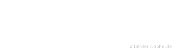 Zitat oder Spruch von Autor b.z.w. Quelle Arabisches Sprichwort - zitat-der-woche.de