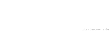Zitat oder Spruch von Autor b.z.w. Quelle Arabisches Sprichwort - zitat-der-woche.de