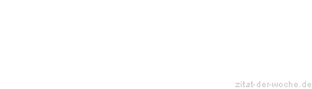 Zitat oder Spruch von Autor b.z.w. Quelle Anatole France - zitat-der-woche.de