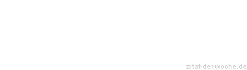 Zitat oder Spruch von Autor b.z.w. Quelle Arabisches Sprichwort - zitat-der-woche.de
