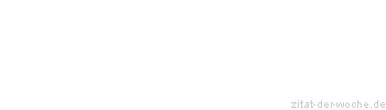 Zitat oder Spruch von Autor b.z.w. Quelle Arabisches Sprichwort - zitat-der-woche.de