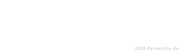 Zitat oder Spruch von Autor b.z.w. Quelle Arabisches Sprichwort - zitat-der-woche.de