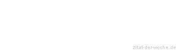 Zitat oder Spruch von Autor b.z.w. Quelle Arabisches Sprichwort - zitat-der-woche.de