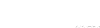 Zitat oder Spruch von Autor b.z.w. Quelle Arabisches Sprichwort - zitat-der-woche.de