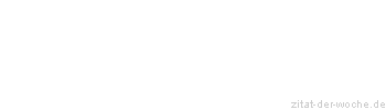 Zitat oder Spruch von Autor b.z.w. Quelle Arabisches Sprichwort - zitat-der-woche.de