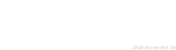 Zitat oder Spruch von Autor b.z.w. Quelle Arabisches Sprichwort - zitat-der-woche.de