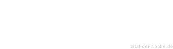 Zitat oder Spruch von Autor b.z.w. Quelle Arabisches Sprichwort - zitat-der-woche.de