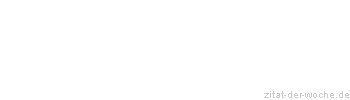 Zitat oder Spruch von Autor b.z.w. Quelle Benjamin Franklin - zitat-der-woche.de
