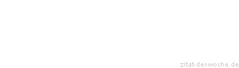 Zitat oder Spruch von Autor b.z.w. Quelle Arabisches Sprichwort - zitat-der-woche.de
