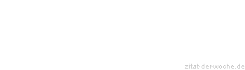Zitat oder Spruch von Autor b.z.w. Quelle Arabisches Sprichwort - zitat-der-woche.de