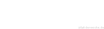 Zitat oder Spruch von Autor b.z.w. Quelle Benjamin Franklin - zitat-der-woche.de