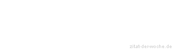 Zitat oder Spruch von Autor b.z.w. Quelle Arabisches Sprichwort - zitat-der-woche.de