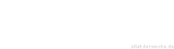 Zitat oder Spruch von Autor b.z.w. Quelle Arabisches Sprichwort - zitat-der-woche.de