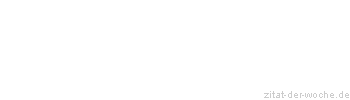 Zitat oder Spruch von Autor b.z.w. Quelle Arabisches Sprichwort - zitat-der-woche.de