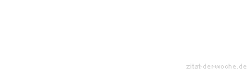 Zitat oder Spruch von Autor b.z.w. Quelle Arabisches Sprichwort - zitat-der-woche.de