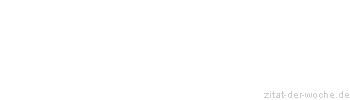 Zitat oder Spruch von Autor b.z.w. Quelle Arabisches Sprichwort - zitat-der-woche.de