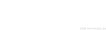 Zitat oder Spruch von Autor b.z.w. Quelle Arabisches Sprichwort - zitat-der-woche.de