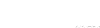 Zitat oder Spruch von Autor b.z.w. Quelle Arabisches Sprichwort - zitat-der-woche.de