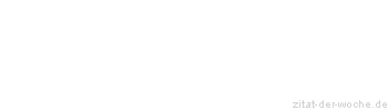 Zitat oder Spruch von Autor b.z.w. Quelle Arabisches Sprichwort - zitat-der-woche.de