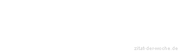 Zitat oder Spruch von Autor b.z.w. Quelle Arabisches Sprichwort - zitat-der-woche.de